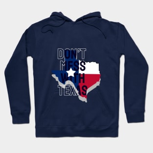 Don't mess with Texas. Hoodie